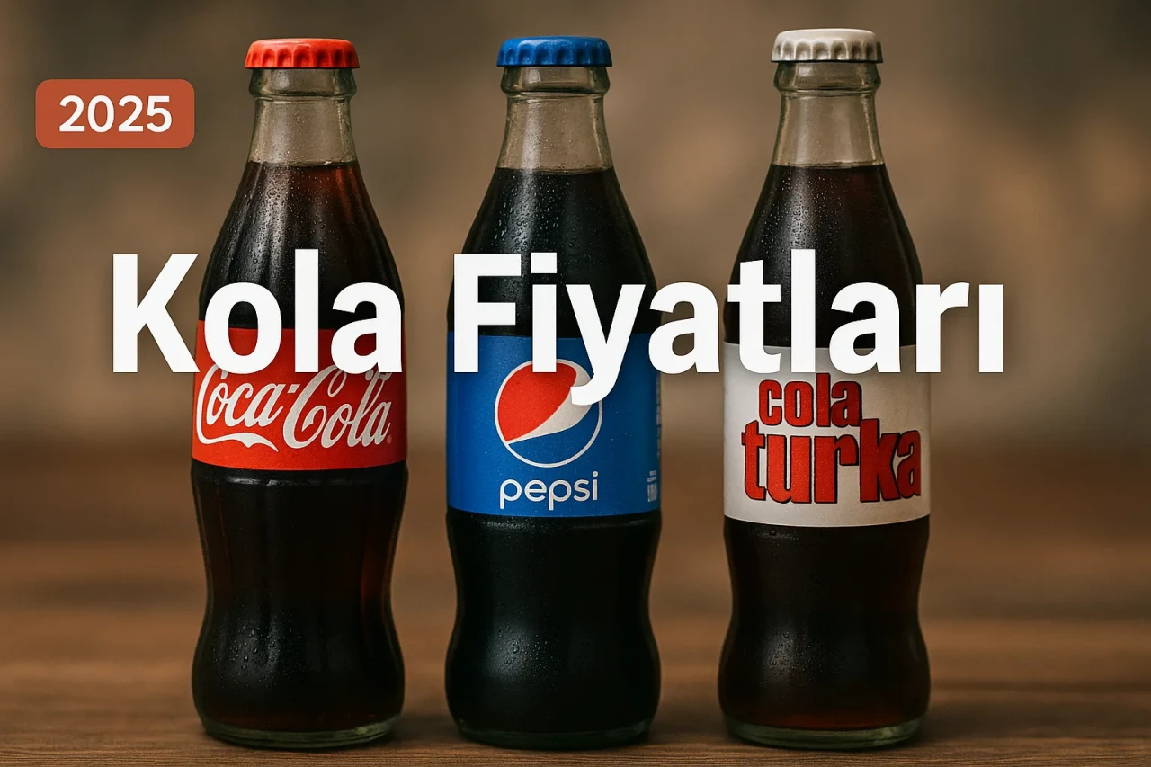 Kola Fiyatları 2025 Listesi! Coca-Cola, Pepsi ve Cola Turka Fiyat Analizi