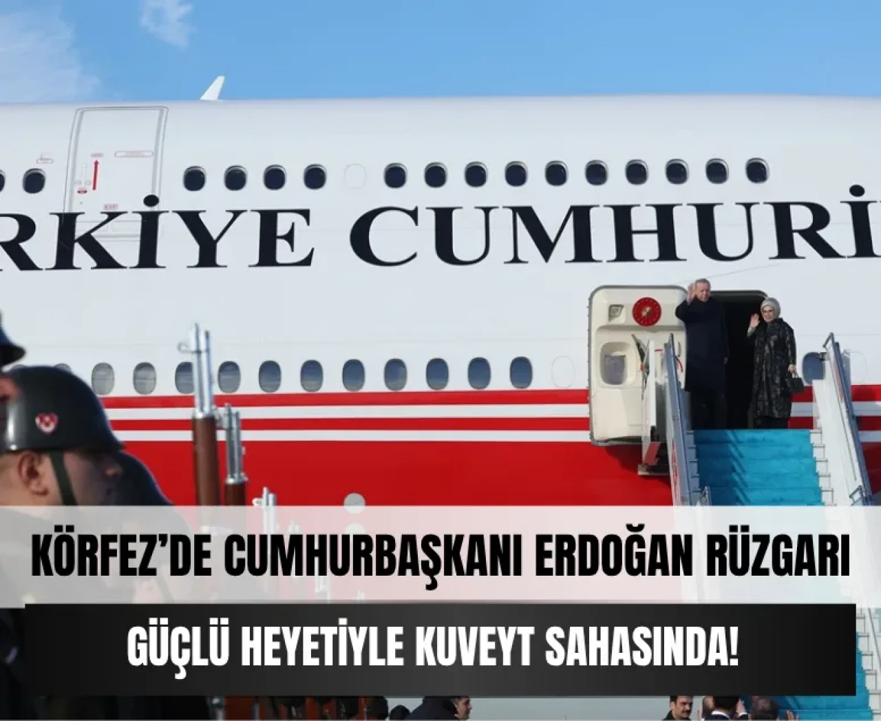 Körfez’de Türkiye rüzgârı: Cumhurbaşkanı Erdoğan kalabalık bir heyetle Kuveyt'e gitti!