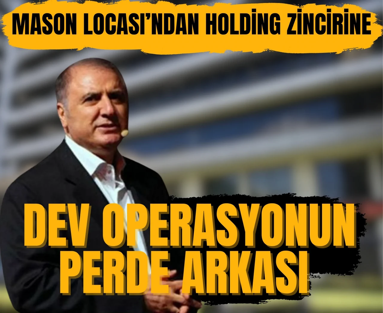 Mason Locası’ndan holding zincirine: Dev operasyonun perde arkası!