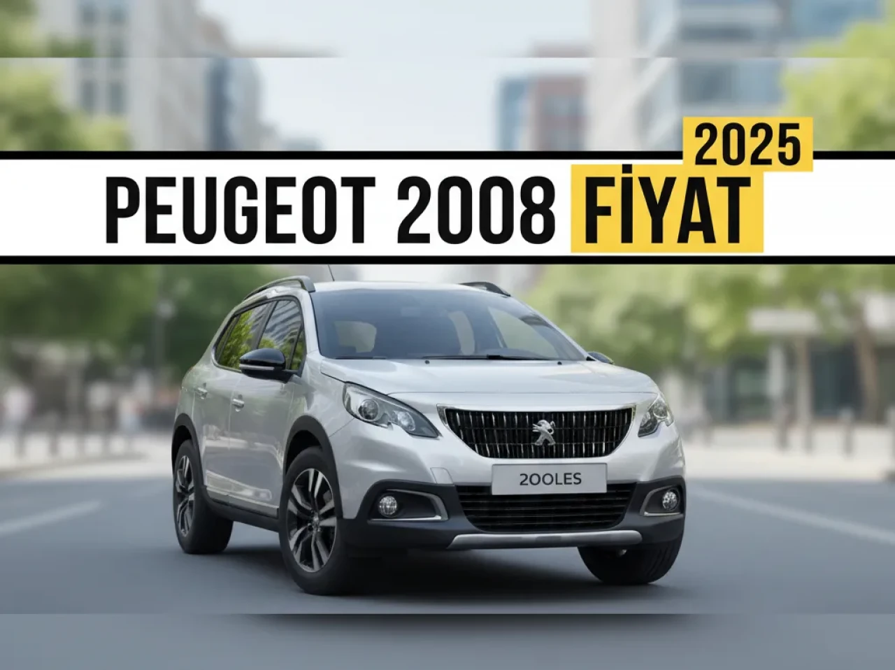 Peugeot 2008 Fiyat Rehberi! 2025 Modellerin Güncel Listesi ve Sıfır Araç Seçenekleri