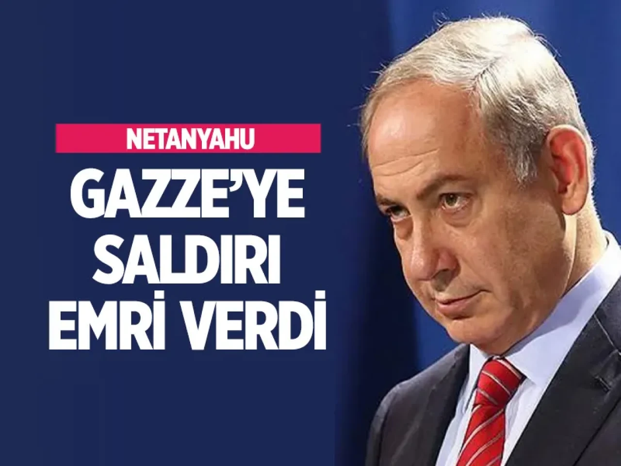 Netanyahu, orduya Gazze'ye yönelik saldırı emri verdi
