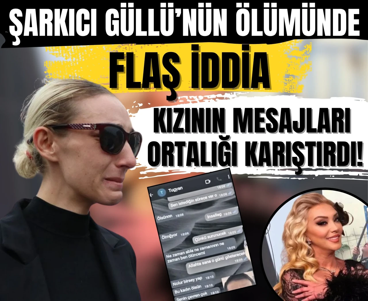 Şarkıcı Güllü’nün ölümünde flaş iddia: Kızının mesajları ortalığı karıştırdı!