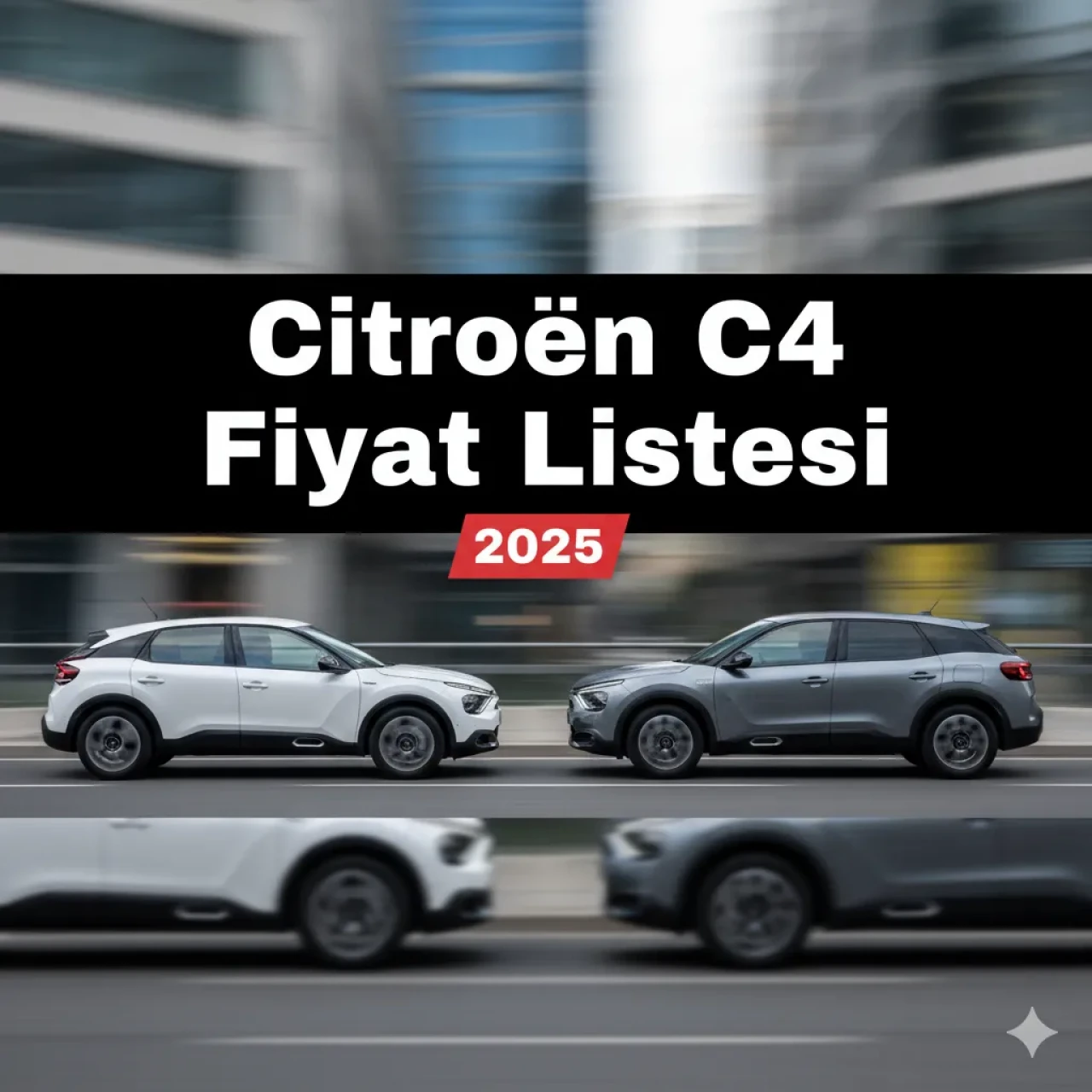 Citroen C4 Fiyatları 2025! Citroen C4 X, Otomatik Vites ve Cactus Modeli Fiyatları