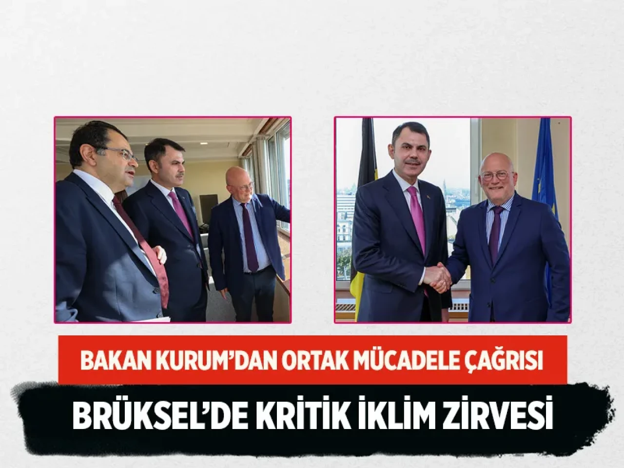 Bakan Kurum Brüksel’de iklim diplomasisi yürüttü: Ortak mücadele çağrısı