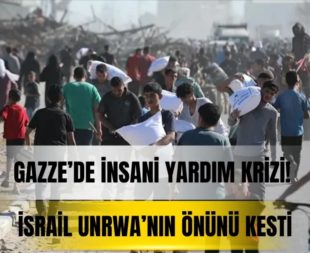 İsrail engeli! UNRWA'nın Gazze'ye giden yardım akışı kısıtlandı