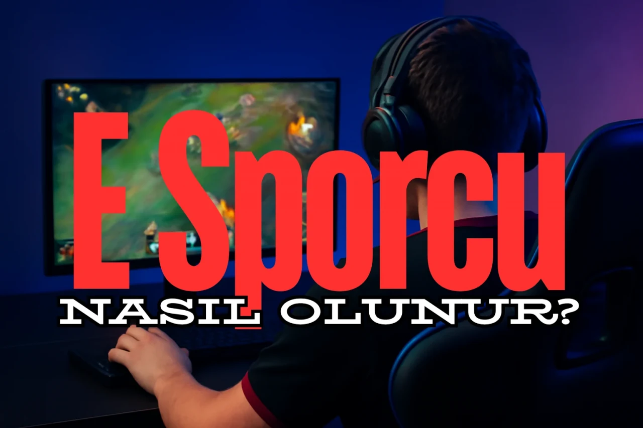 E Sporcu Nasıl Olunur? E-Sporcu Olmak İçin Hangi Adımlar Atılmalı?