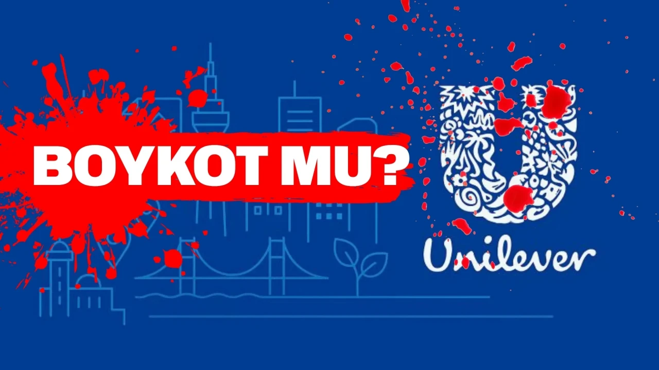 Unilever boykot mu, İsrail malı mı: İsrail ile ticari ilişkileri tepki çekiyor!