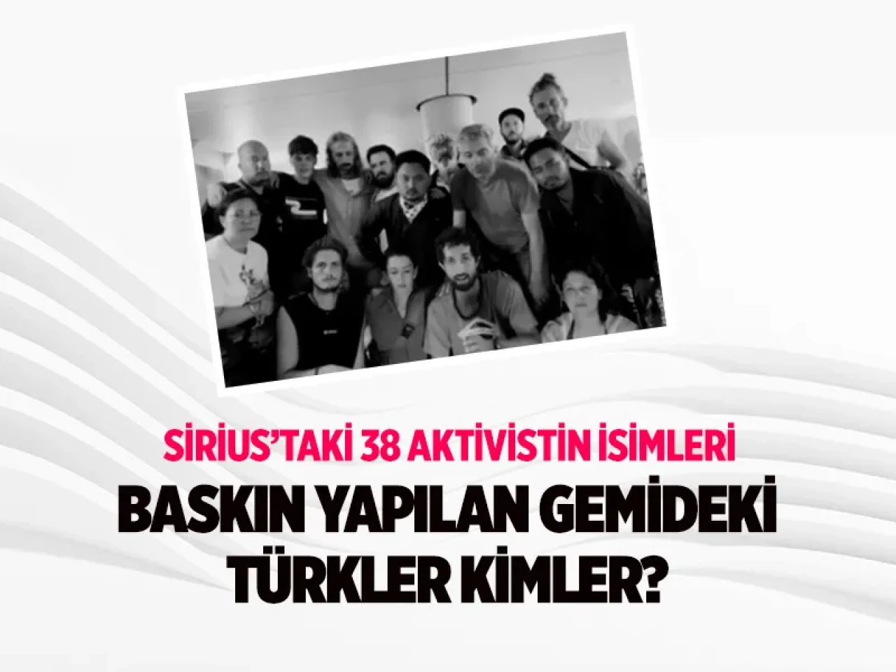 Sumud Filosu'ndaki Siruis gemisindeki 38 aktivistin isimleri