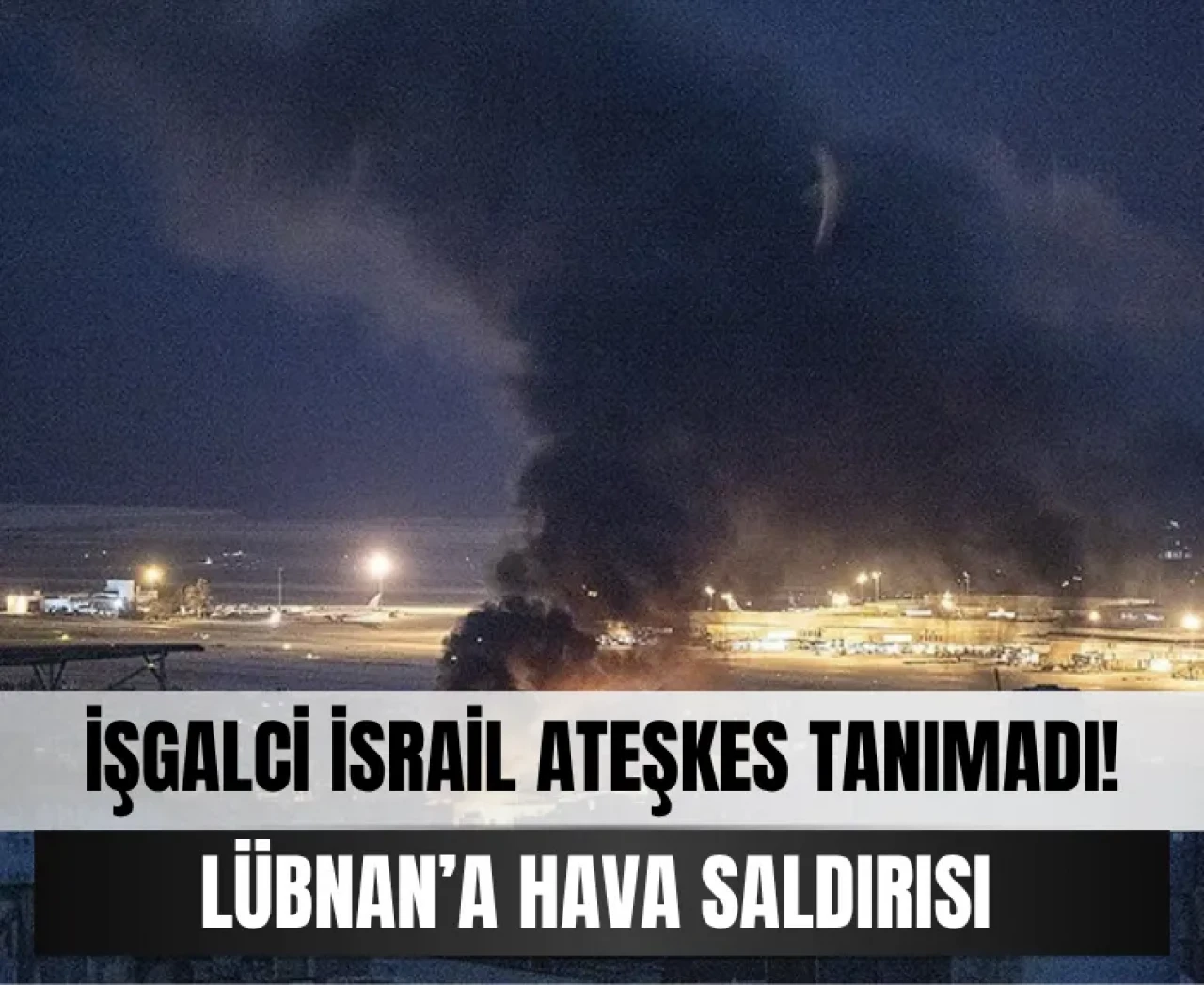 İsrail ateşkesi tanımadı: Lübnan yine hedefte!