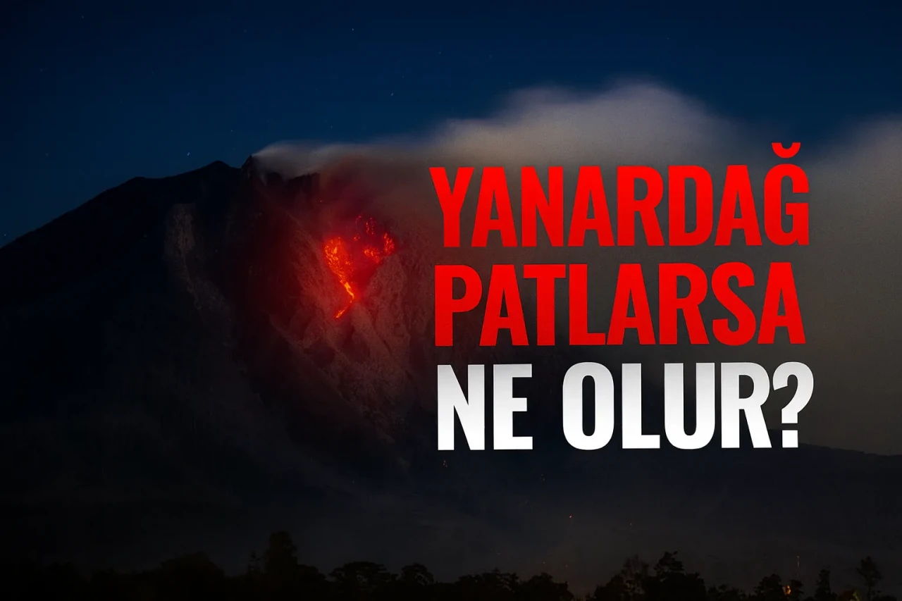 Yanardağ Patlarsa Ne Olur? Doğa, İnsan ve İklim Üzerindeki Zincirleme Etkiler