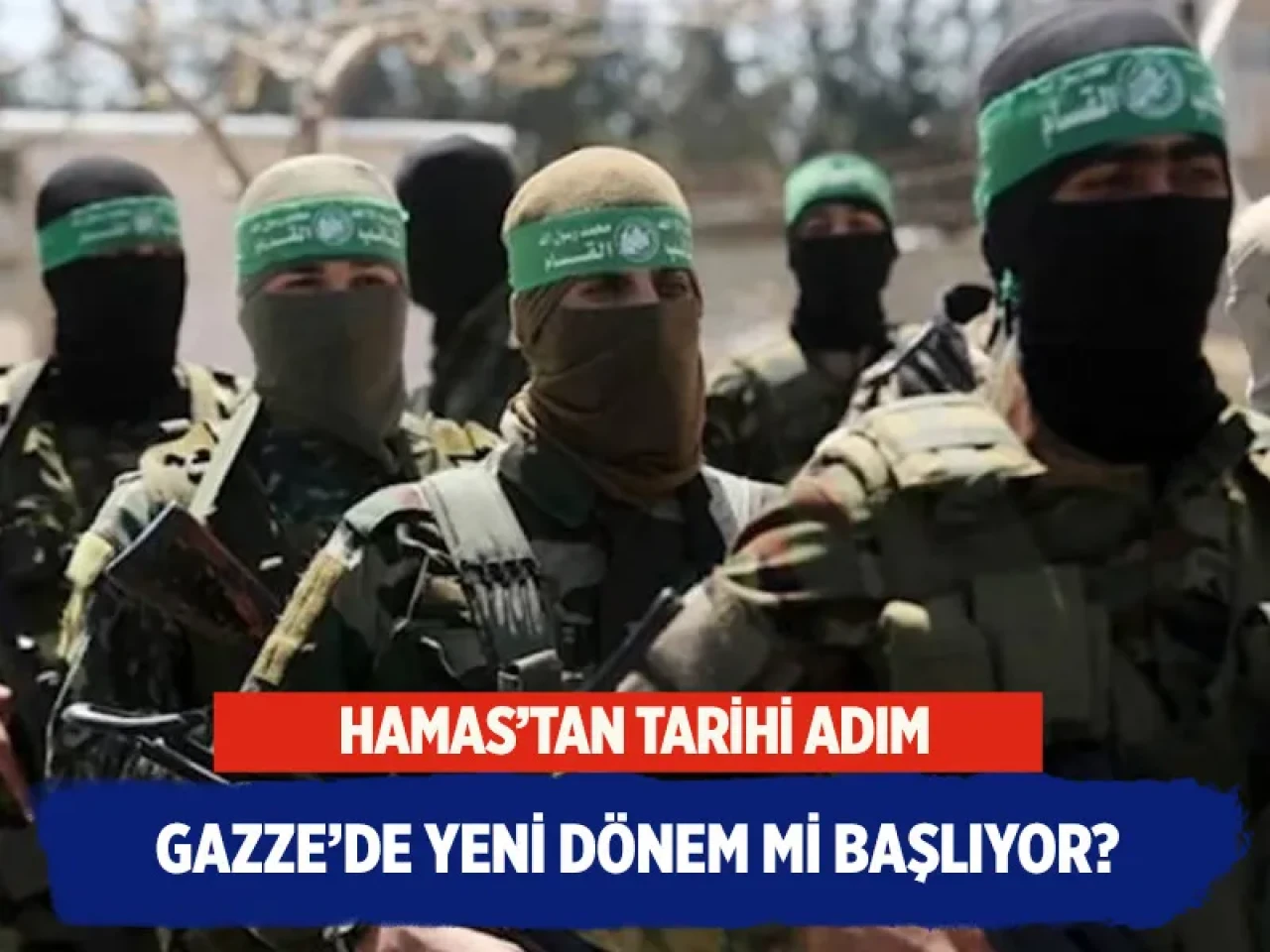 Gazze’de yeni dönem mi başlıyor? Hamas’tan tarihi adım