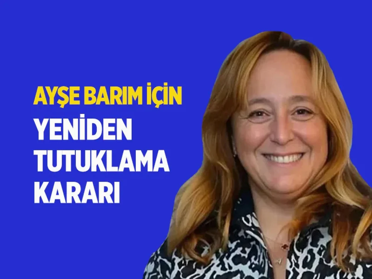 Savcılıktan jet hamle: Ayşe Barım’ın tahliyesine üst mahkemede itiraz