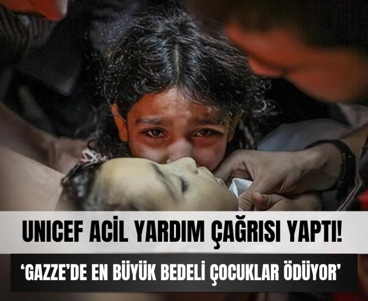 UNICEF uyardı: Gazze’de açlık, susuzluk ve yıkım en çok çocukları vuruyor!