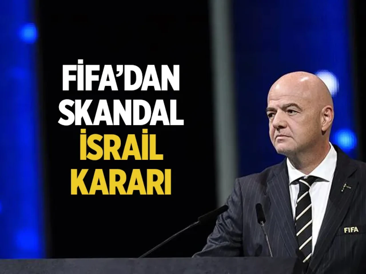 FİFA'dan İsrail'e yaptırım yok: İnfantino'nun sözleri dünya gündeminde