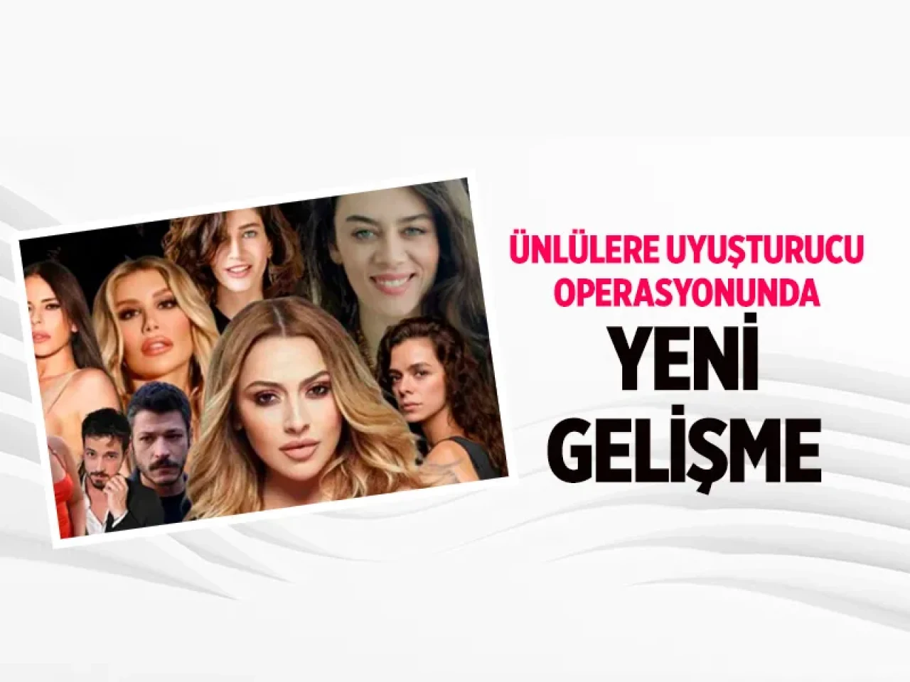 ‘Uyuşturucu’ operasyonunda gözaltına alınan ünlü isimler serbest bırakıldı