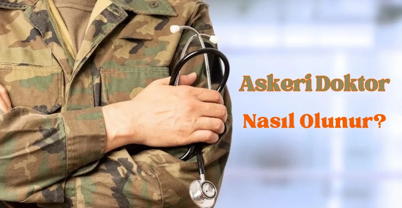 Askeri Doktor Nasıl Olunur? Şartlar Nelerdir? Askeri Doktor Olmak Zor Mu?