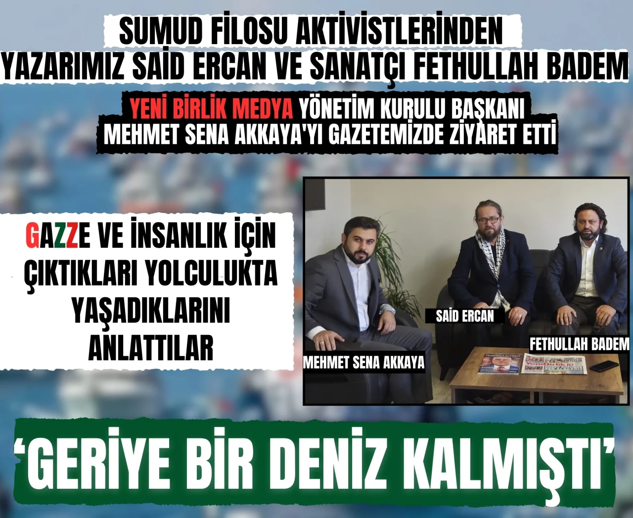 Sumud Filosu aktivistlerinden Said Ercan ve sanatçı Fethullah Badem gazetemizi ziyaret etti: 'Gazze bizi iyileştirdi, biz Gazze'yi değil’