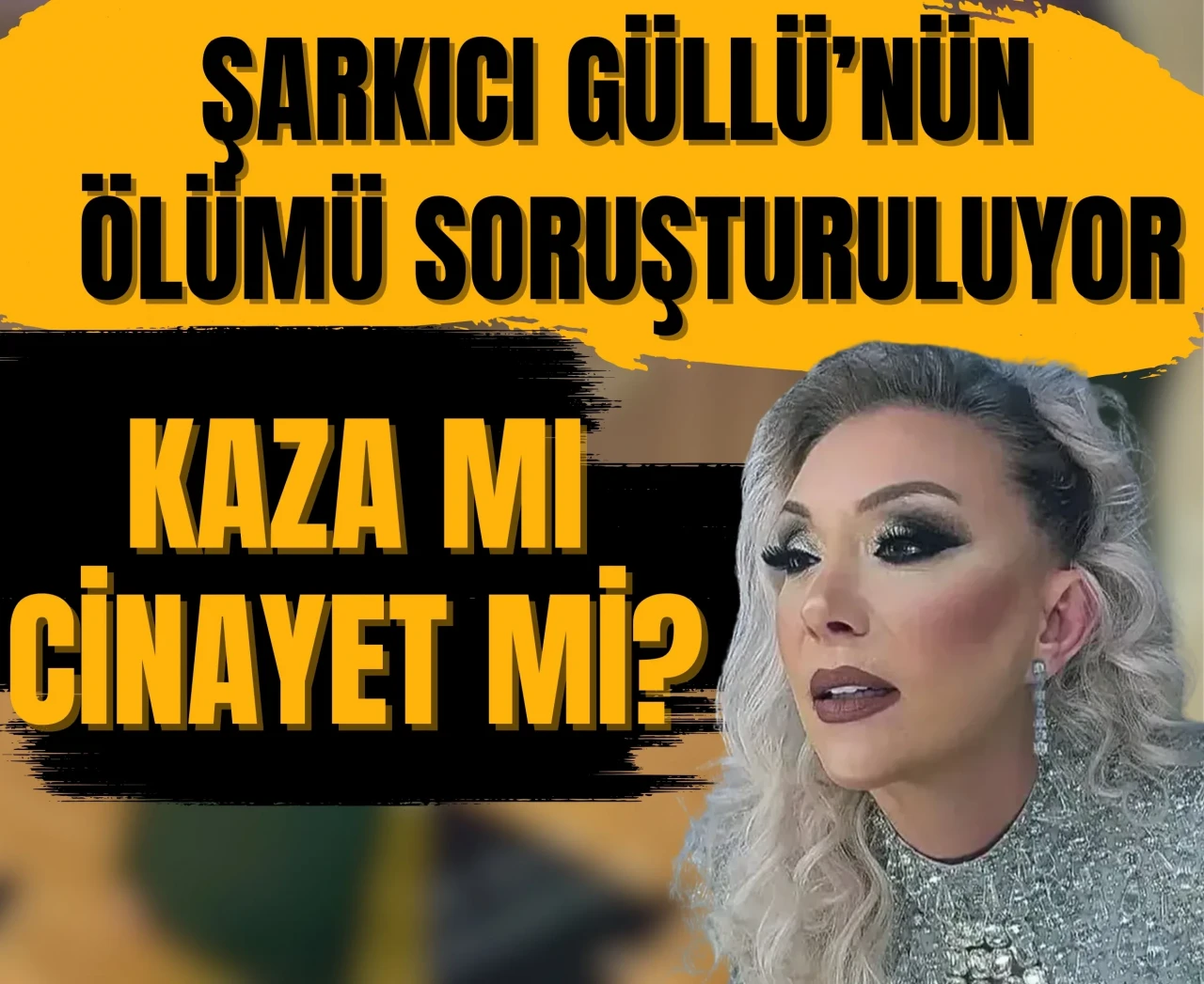 Güllü'nün ölümüne şüpheli iddialar: Olayın fiziksel olarak imkansız yönü!