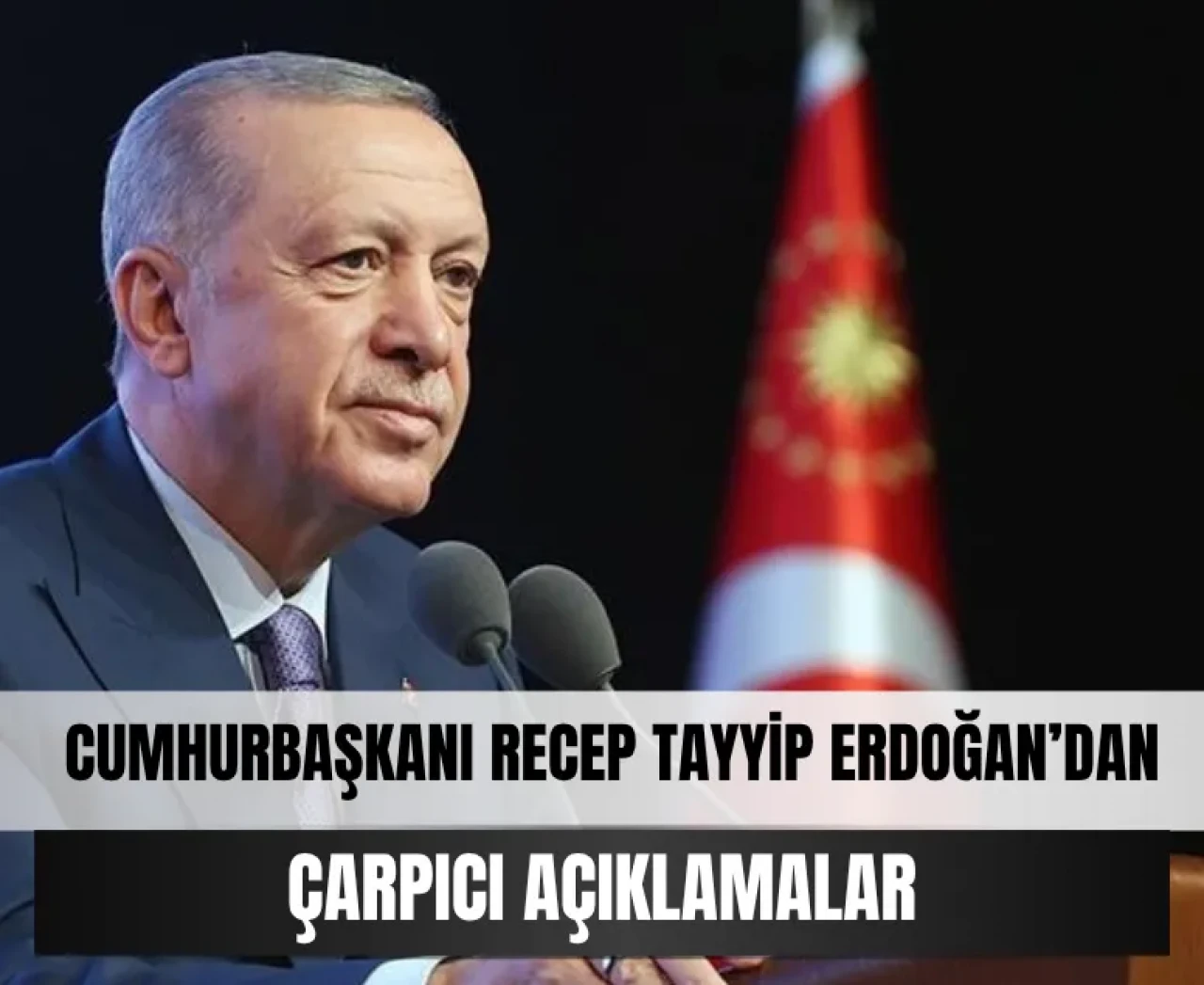 Son dakika: Cumhurbaşkanı Erdoğan'dan çarpıcı açıklamalar