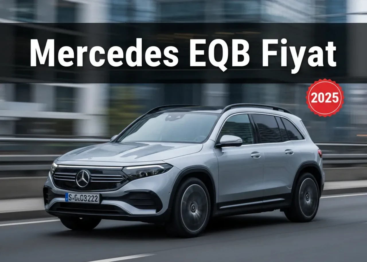 Mercedes EQB Fiyat Listesi! 250 Modelinin Sıfır Fiyatlarını Keşfedin