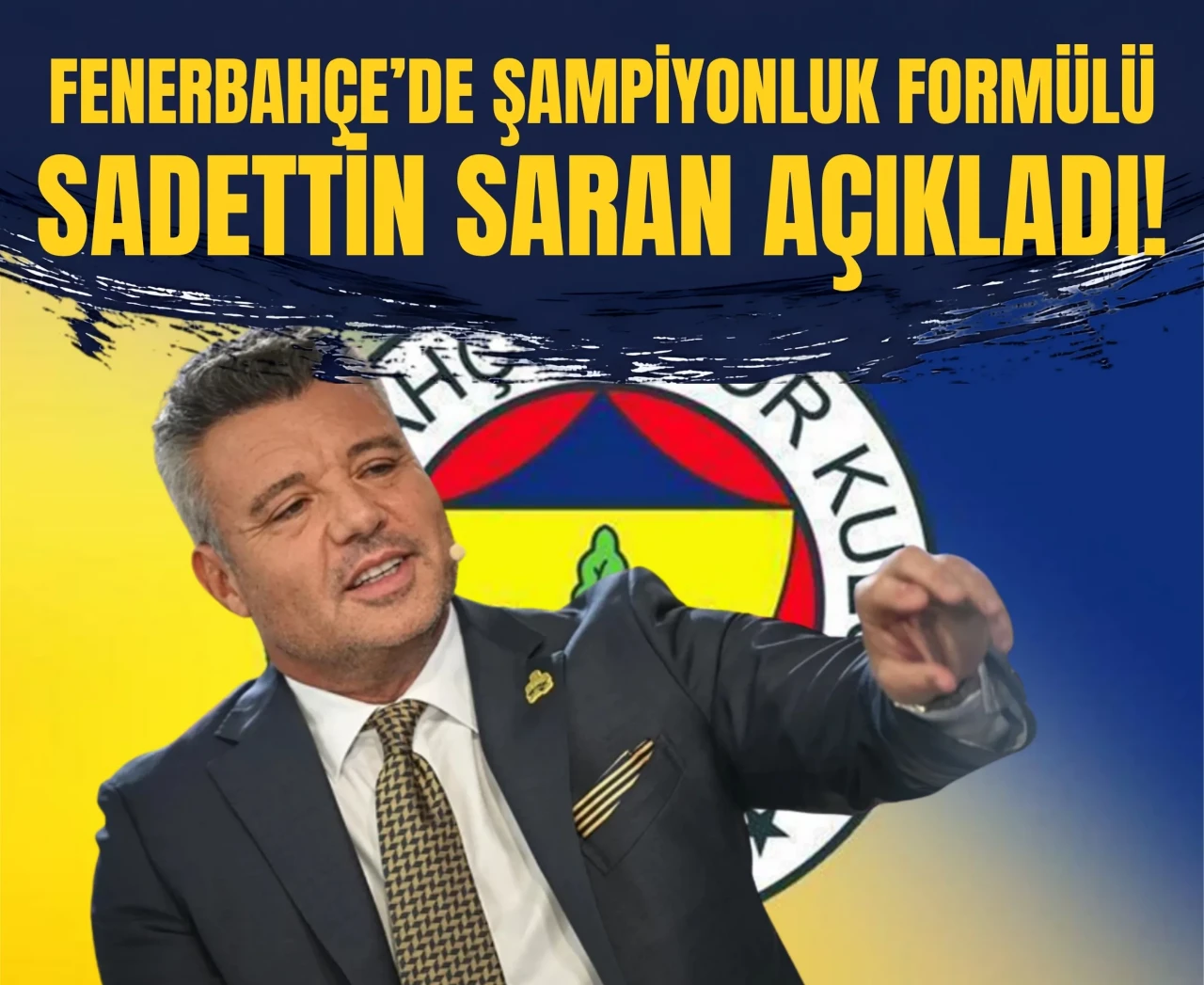 Fenerbahçe’de şampiyonluk formülü: Sadettin Saran açıkladı!