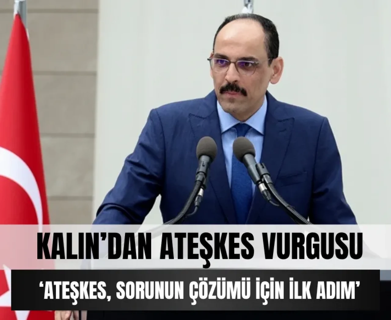 MİT başkanı Kalın'dan ateşkes yorumu: 'Türkiye akan kanın durması için gece gündüz çalıştı'
