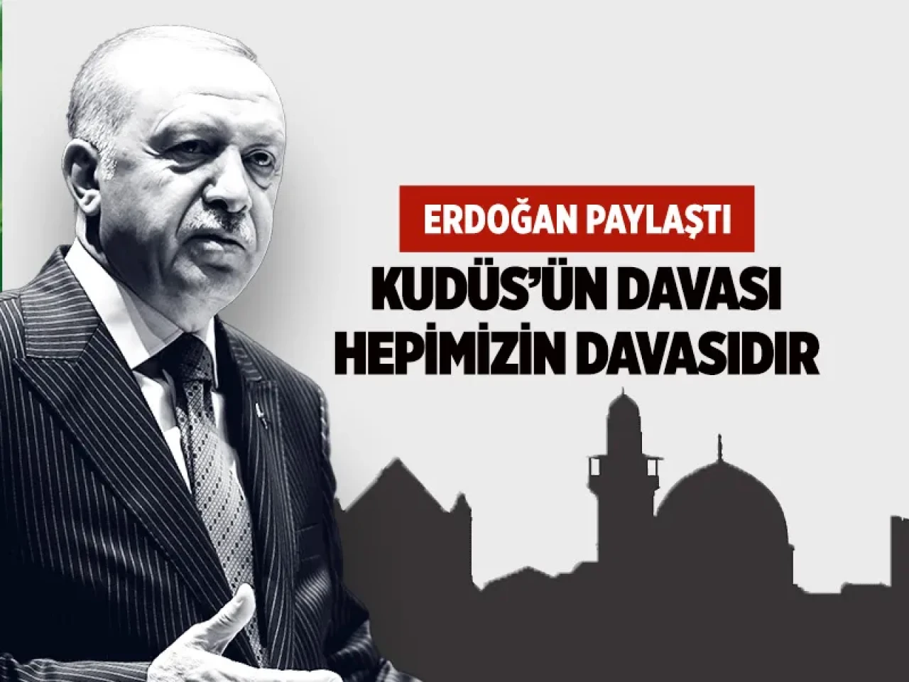 Erdoğan'dan Kudüs vurgusu: Bu dava kutsaldır, asla geri adım yok