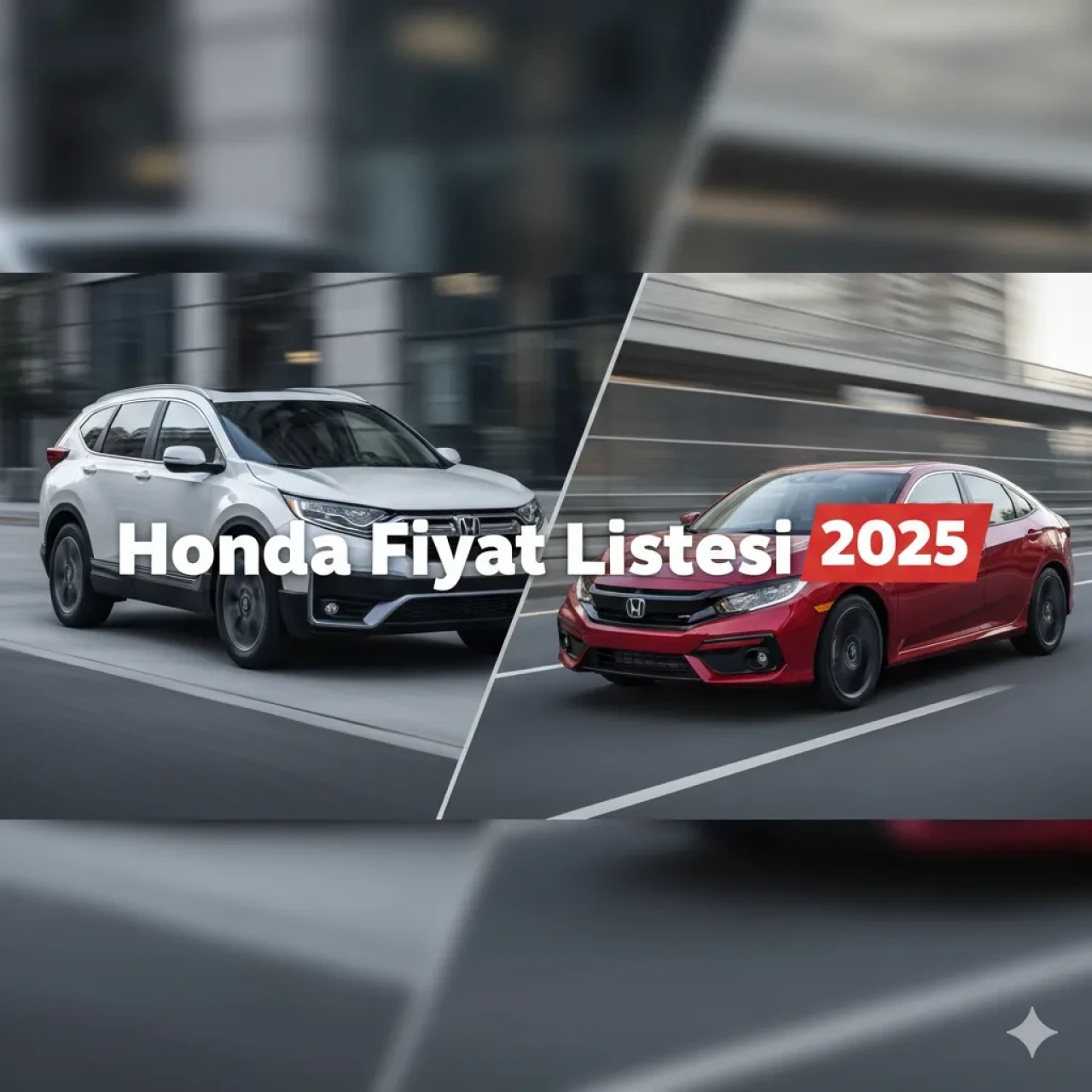 Honda Fiyat Listesi 2025 Güncel Verilerle Civic, Jazz, HR-V ve CR-V Modelleri