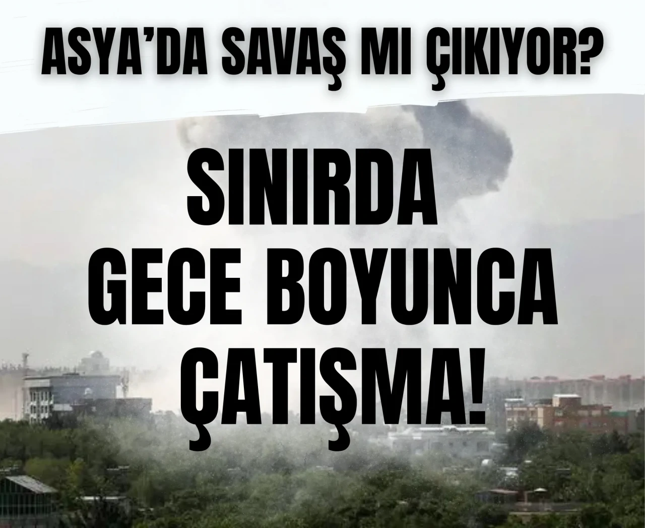 Afganistan-Pakistan hattında sıcak temas: Sınırda gece boyunca çatışma!