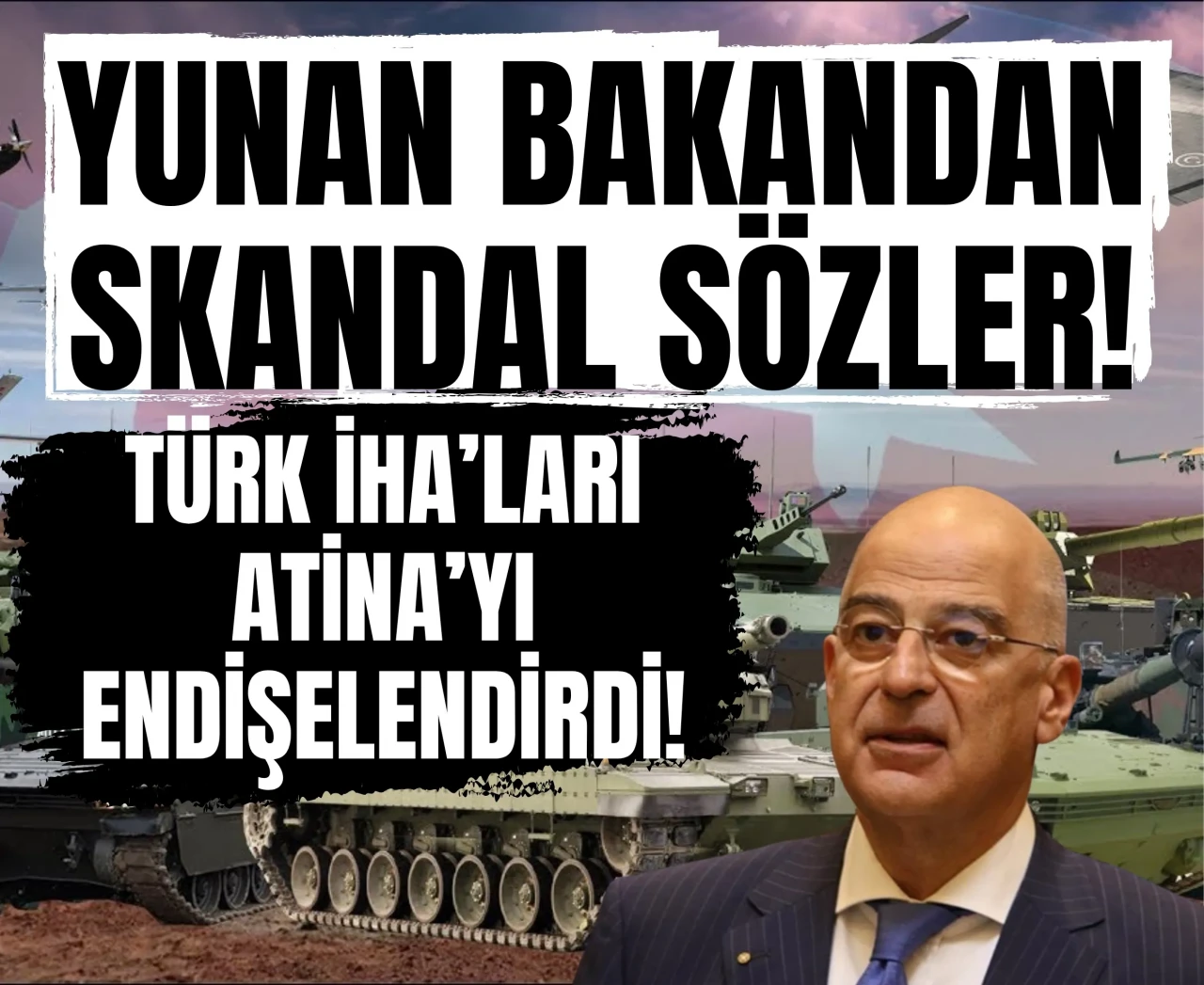 Dendias’tan skandal sözler: Türk İHA’ları Atina’yı endişelendirdi!