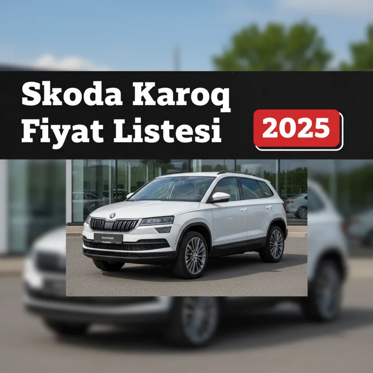 Skoda Karoq Fiyat Listesi Sıfır Karoq Modelleri ve Donanım Seçenekleri