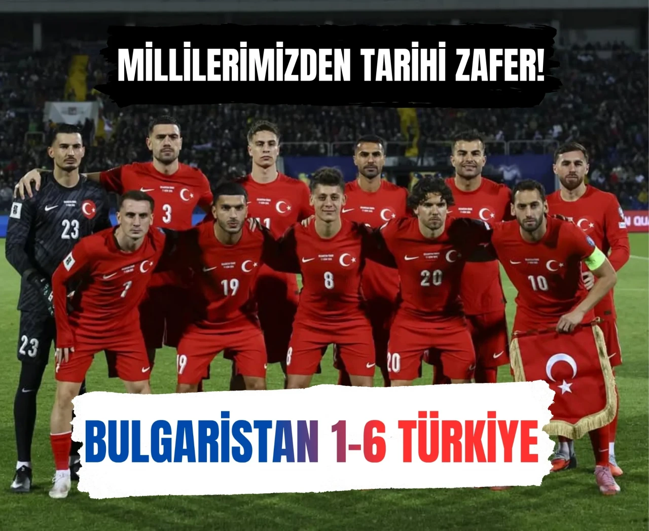 Türkiye’den Sofya’da tarihi zafer: Bulgaristan deplasmanında 6-1’lik galibiyet
