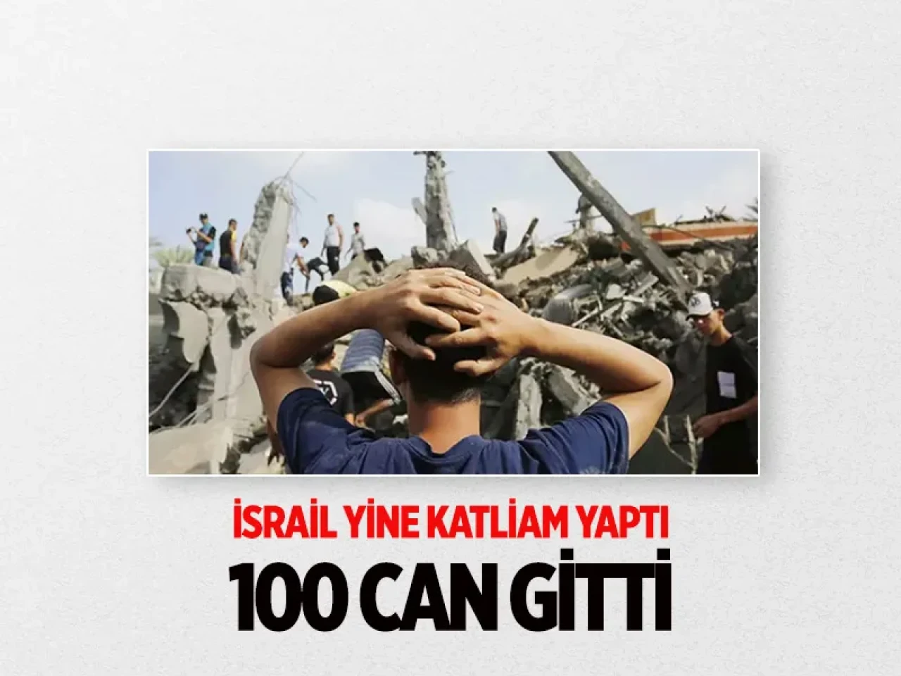 Dünya izlerken 100 can daha söndü: İsrail saldırılarının yeni kurbanları