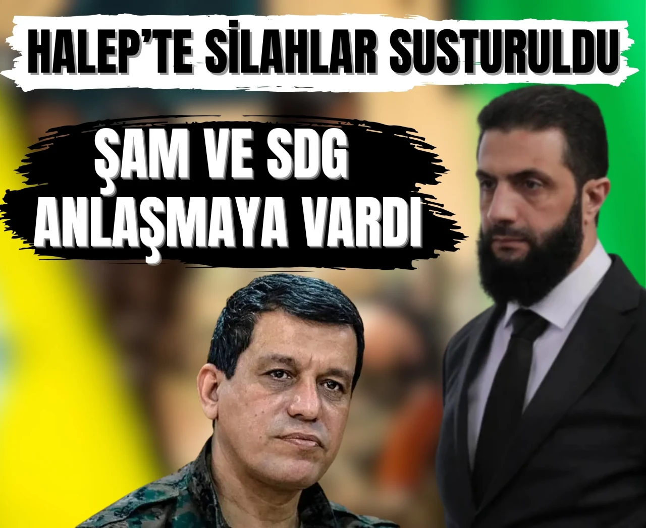 Suriye’de ateşkes ilan edildi: Şam ve SDG kapsamlı anlaşmaya vardı!
