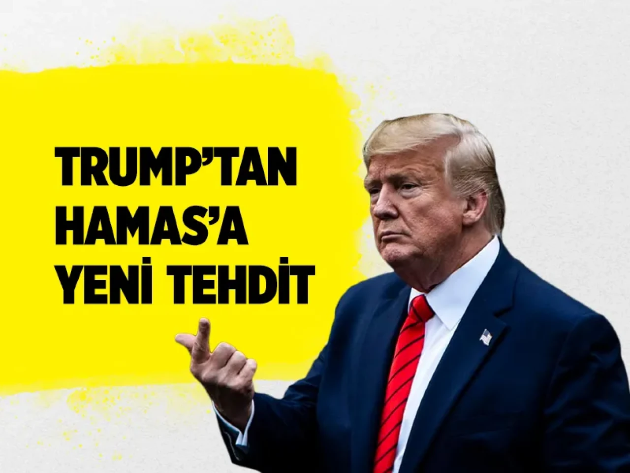 Ortadoğu’da yeni kriz kapıda: Trump’tan Hamas’a tehdit dolu çıkış