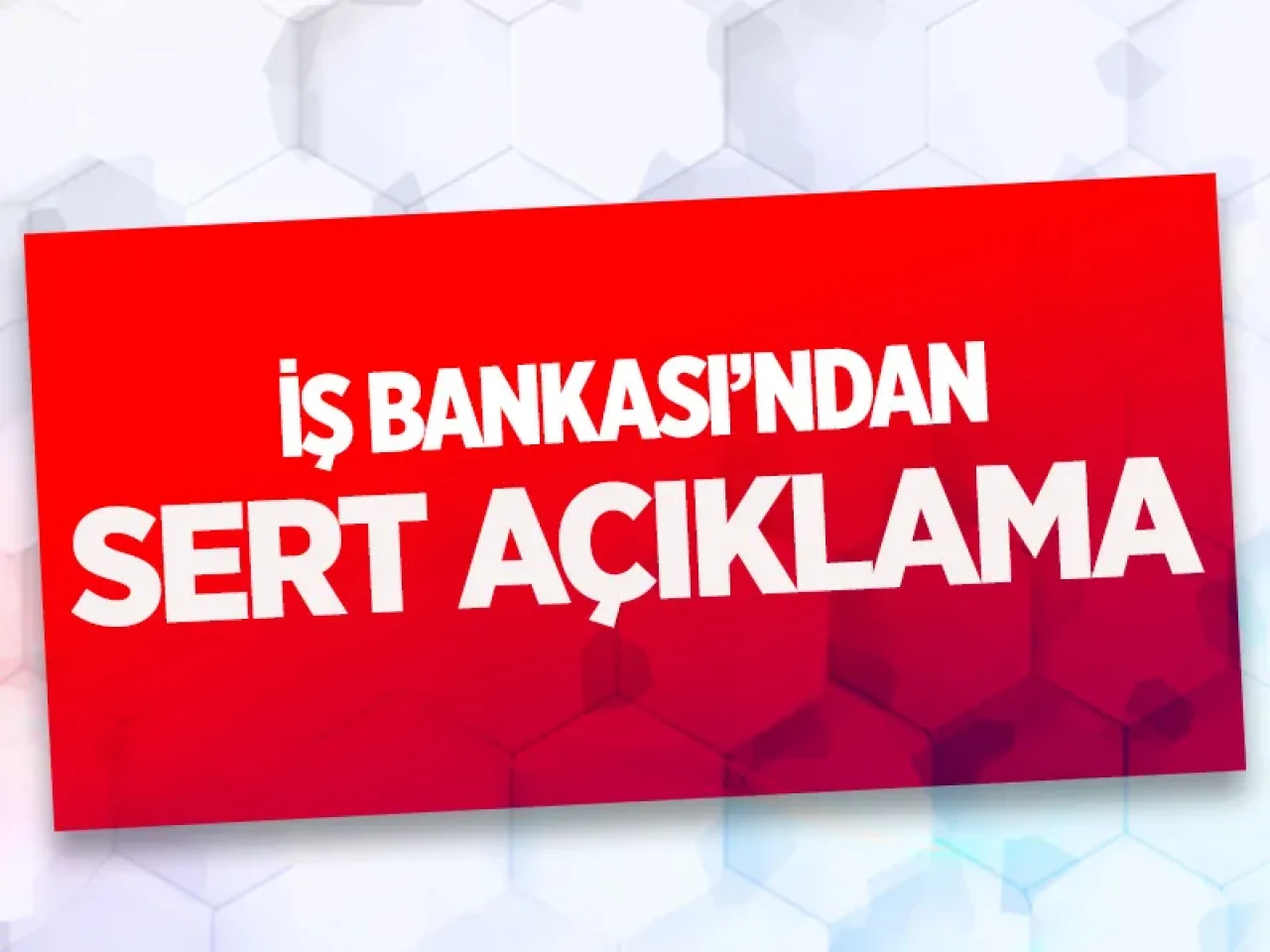 İş Bankası’ndan sert açıklama: “İtibarımıza yönelik iddialar asılsızdır”