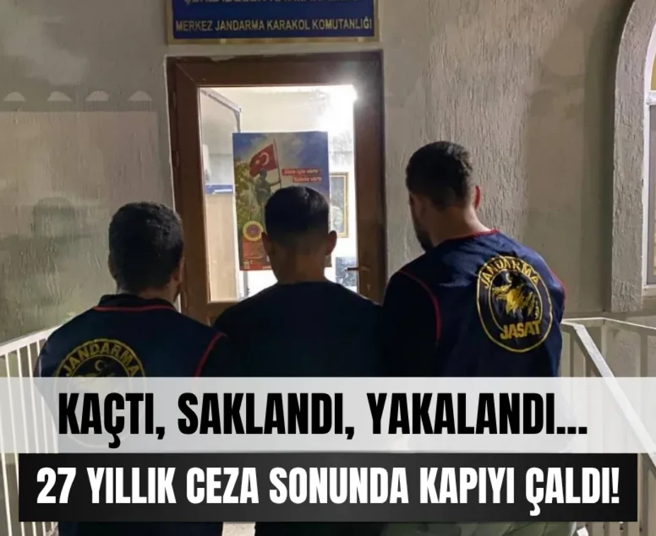 Kaçtı, saklandı, yakalandı: 27 yıllık ceza sonunda kapıyı çaldı!