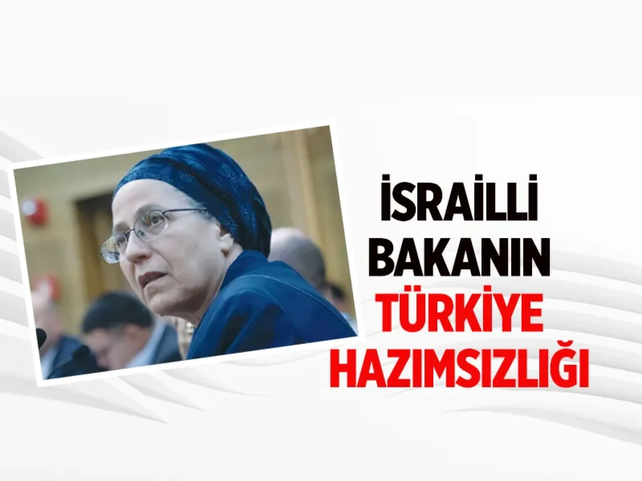 İsrail, Türkiye’nin Gazze’deki rolünden rahatsız