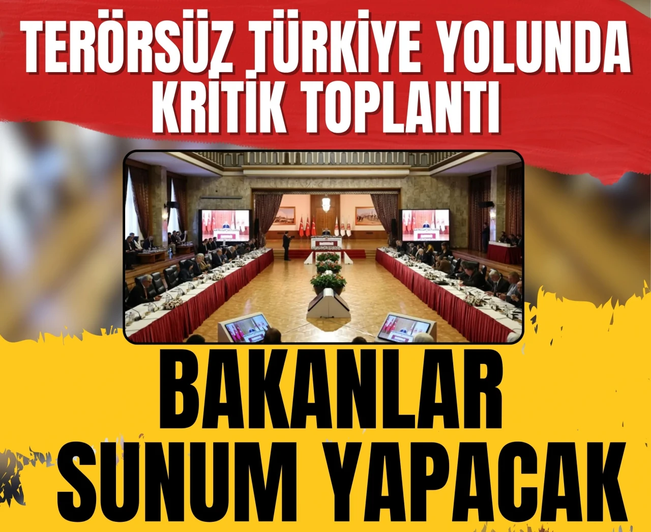 Terörsüz Türkiye yolunda kritik toplantı: Bakanlar sunum yapacak!