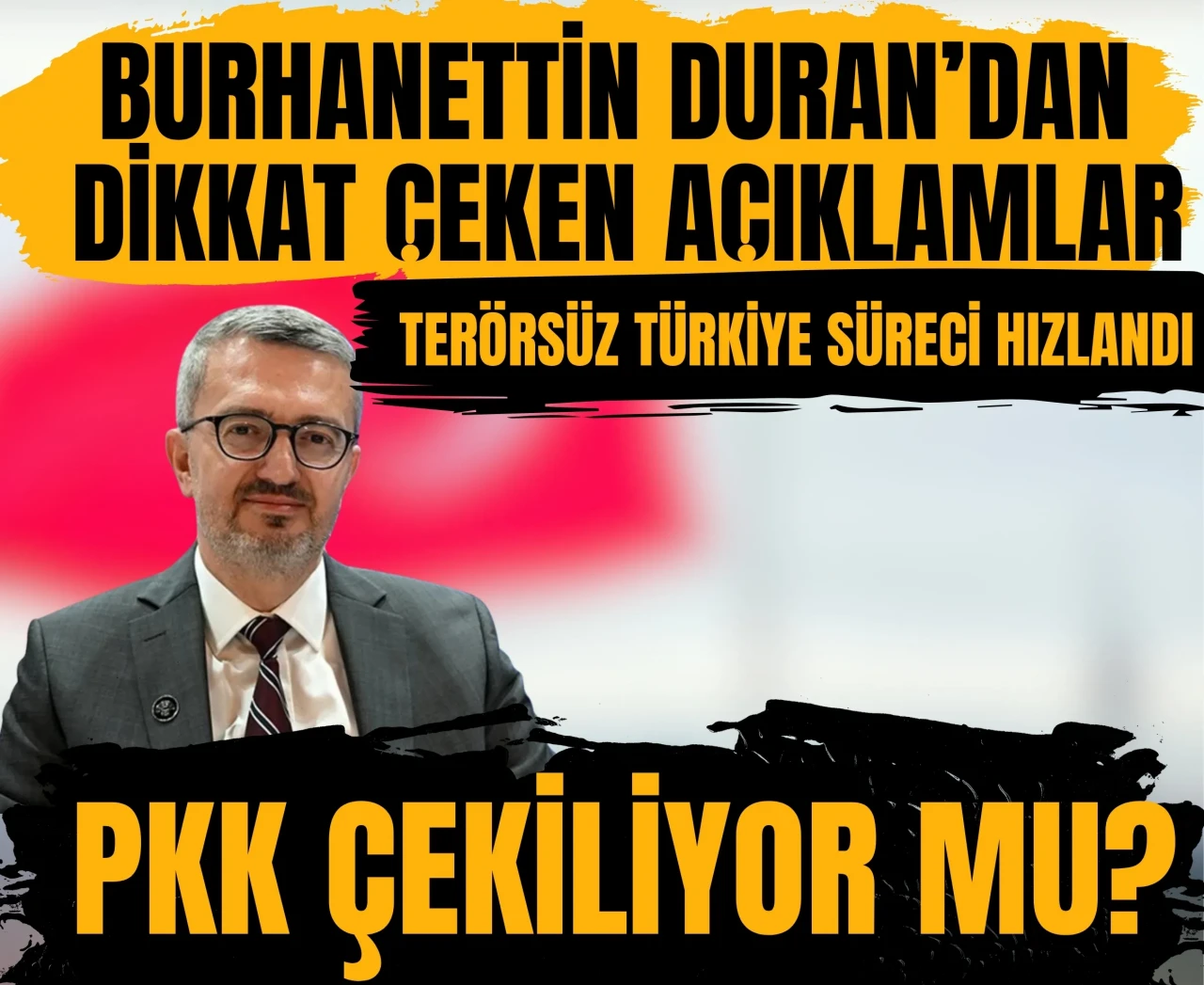Burhanettin Duran: PKK’nın kararı olumlu, hedef 'Terörsüz Türkiye'