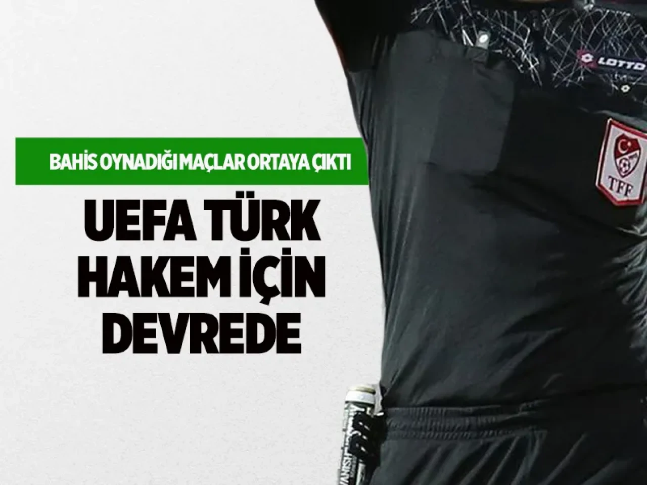 Uluslararası skandal: UEFA, Türk hakem Zorbay Küçük hakkında soruşturma açıyor