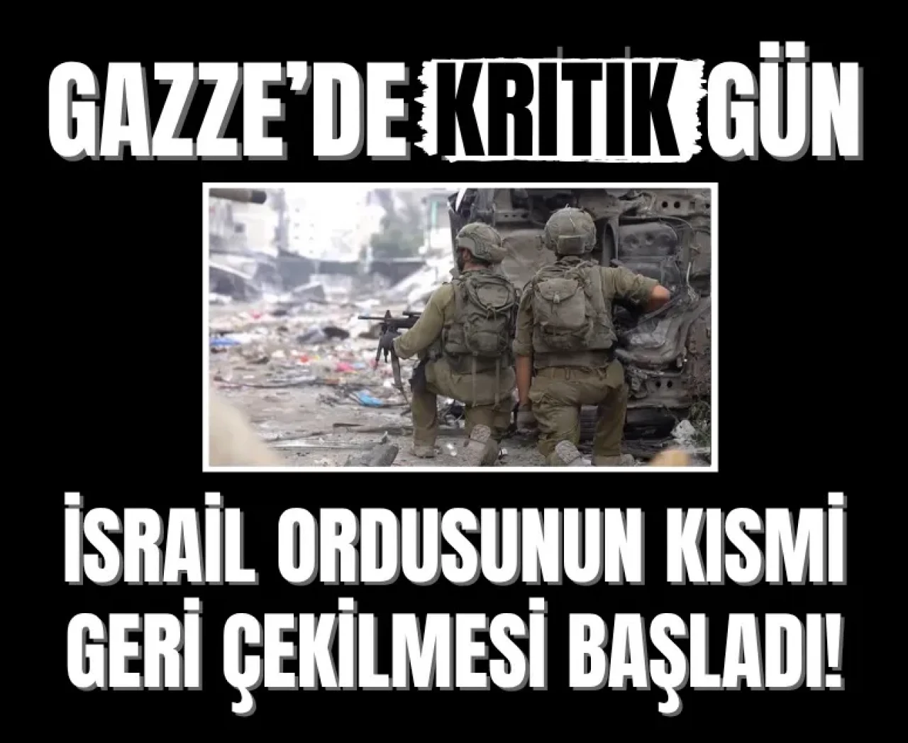 İsrail ordusunun kısmi çekilmesi başladı!