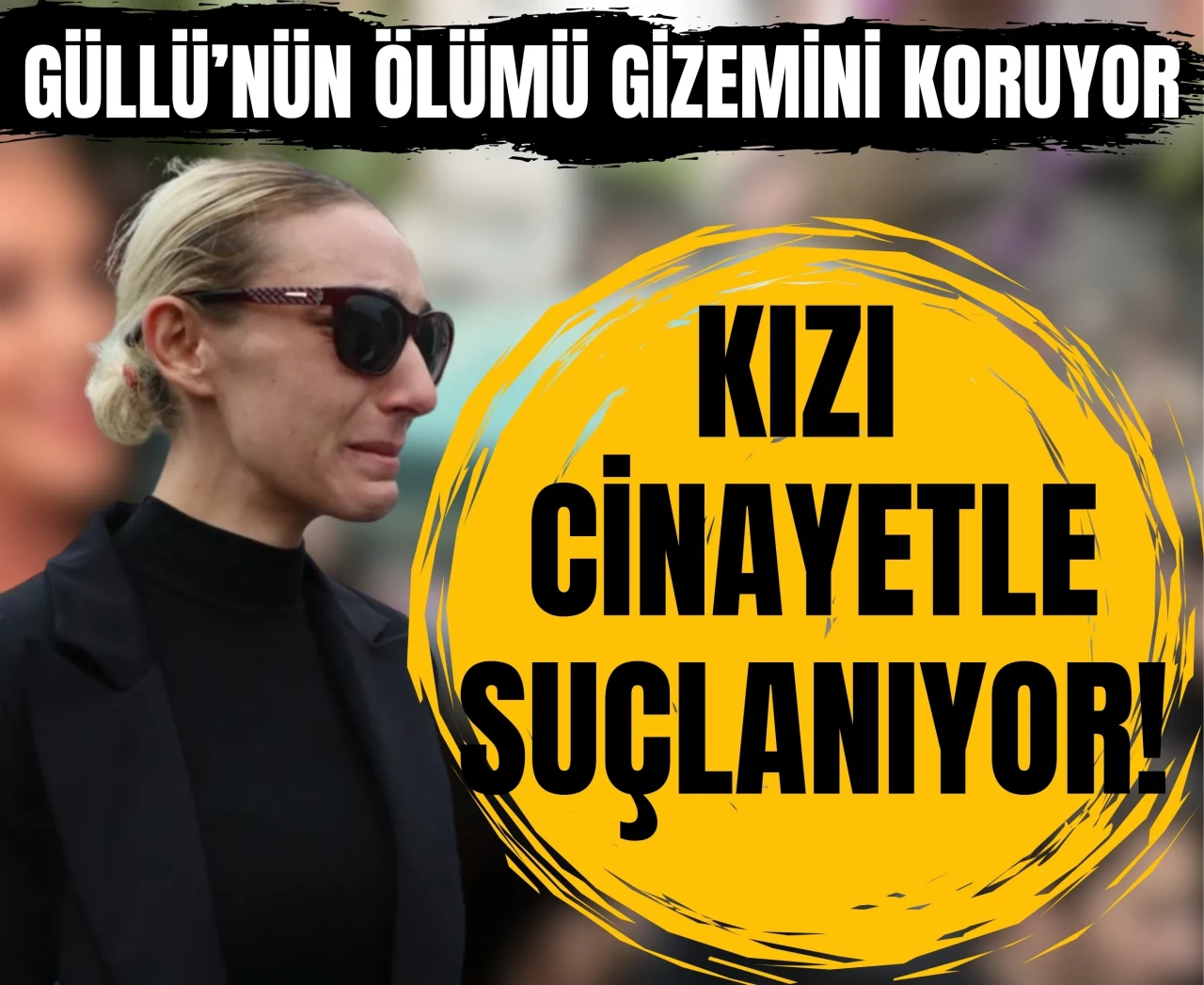 Güllü’nün ölümü gizemini koruyor: Kızı cinayetle suçlanıyor!