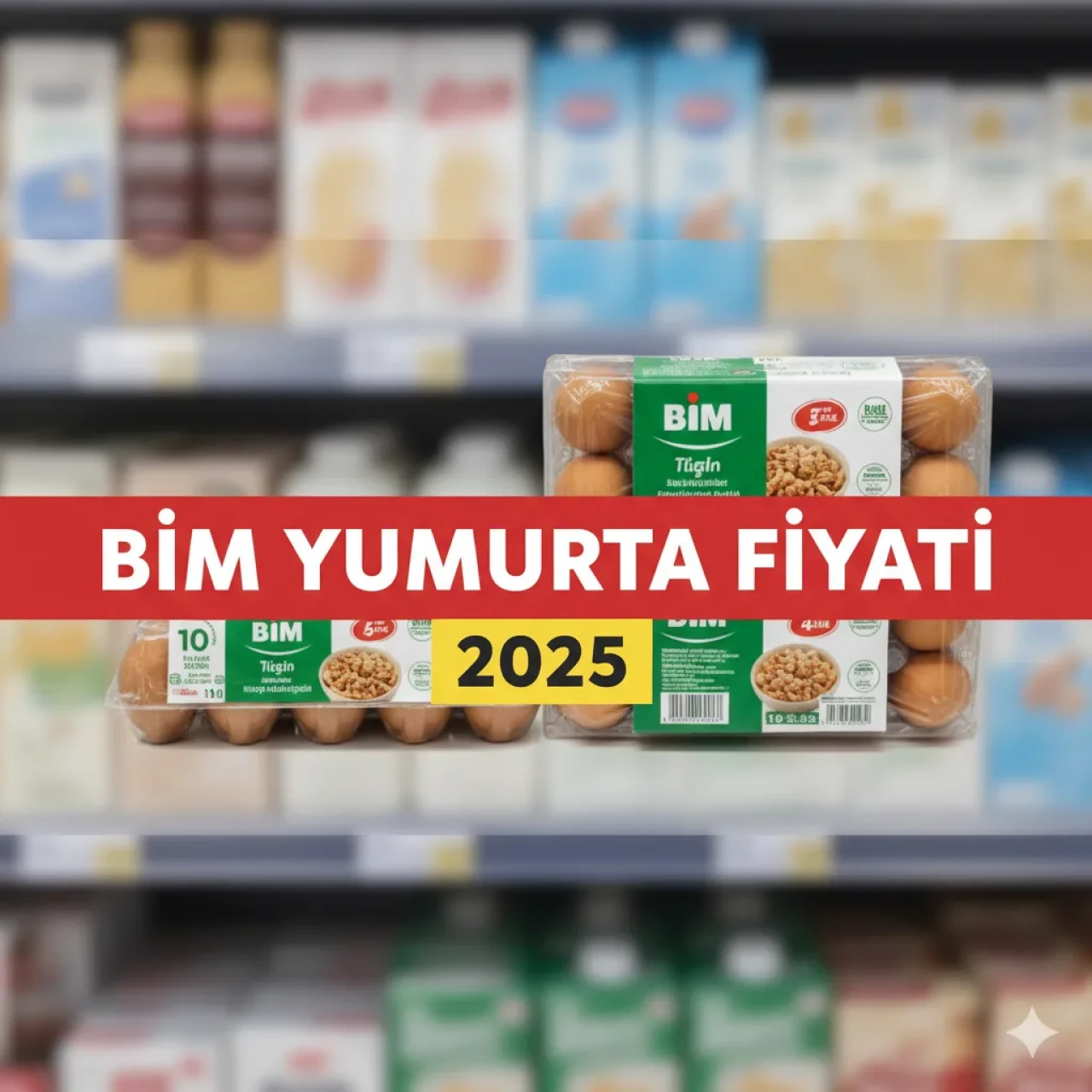 Bim yumurta fiyatı 2025-2026 rehberinde 6’lı, 10’lu, 15’li ve 30’lu paketlerin güncel listesi