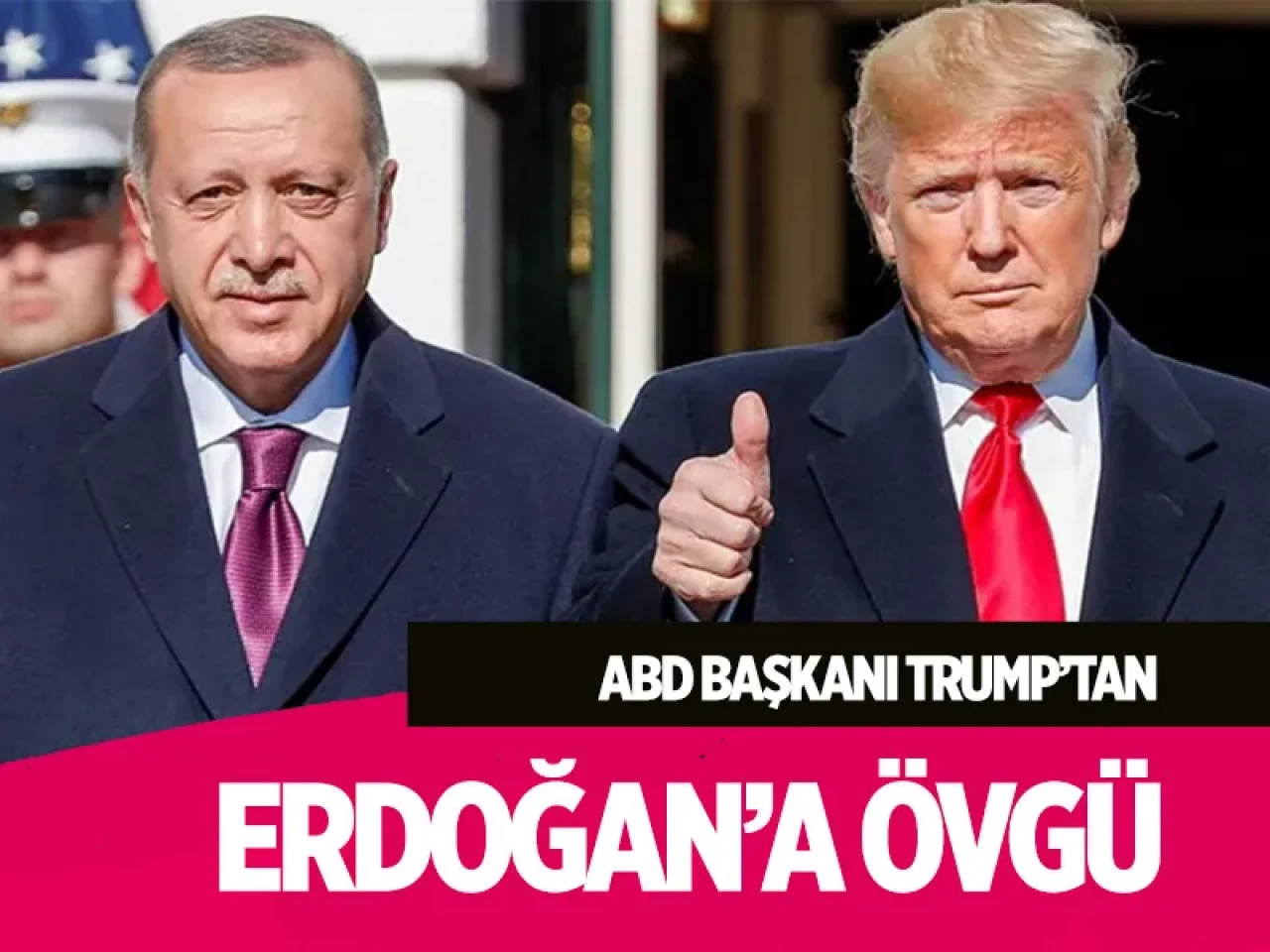 ABD Başkanı Trump’tan Erdoğan’a övgü: Barışta lider rolü oynadı
