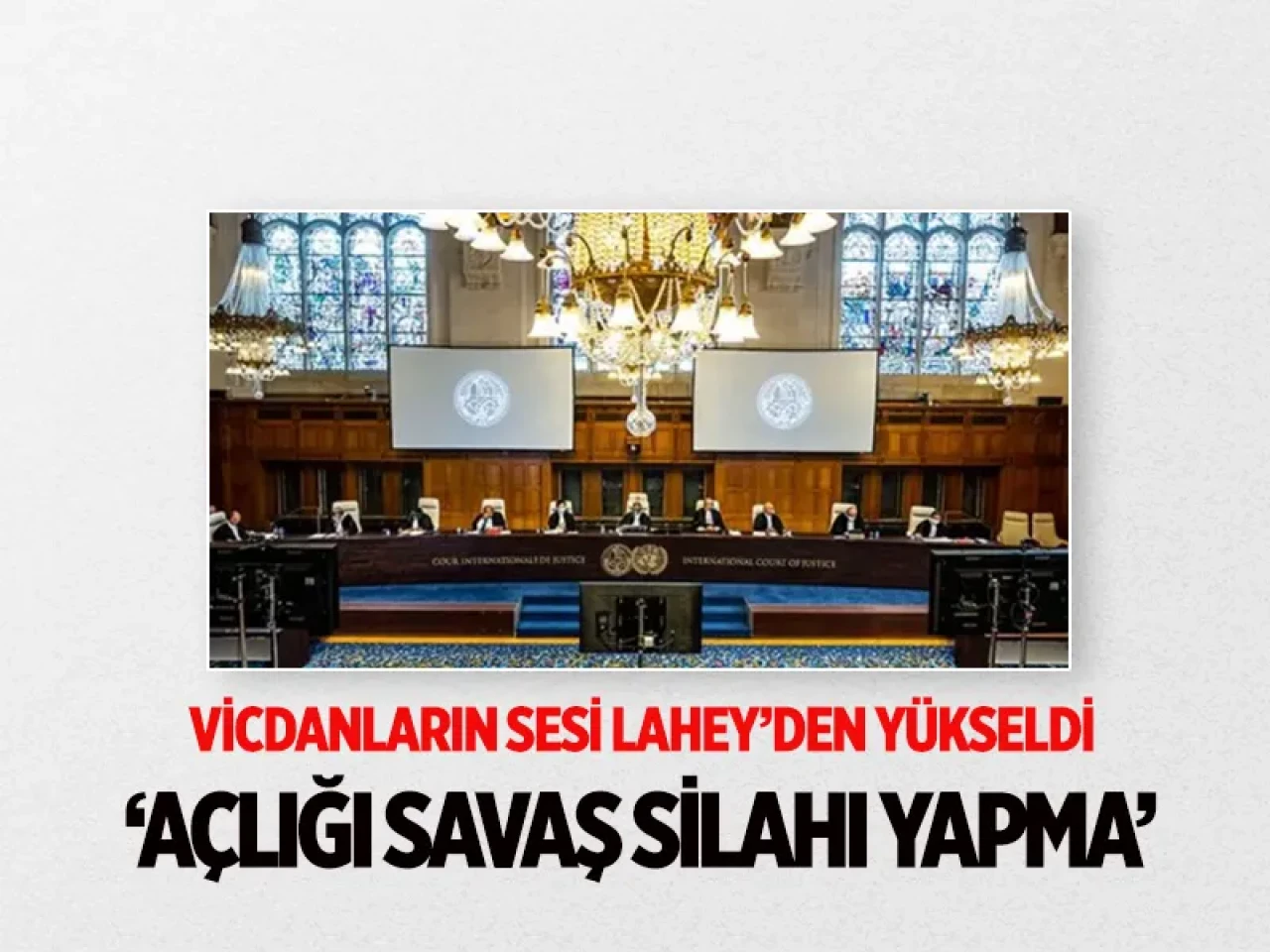 Uluslararası Adalet Divanı'ndan İsrail'e şok uyarı: Açlığı savaş silahı yapma!