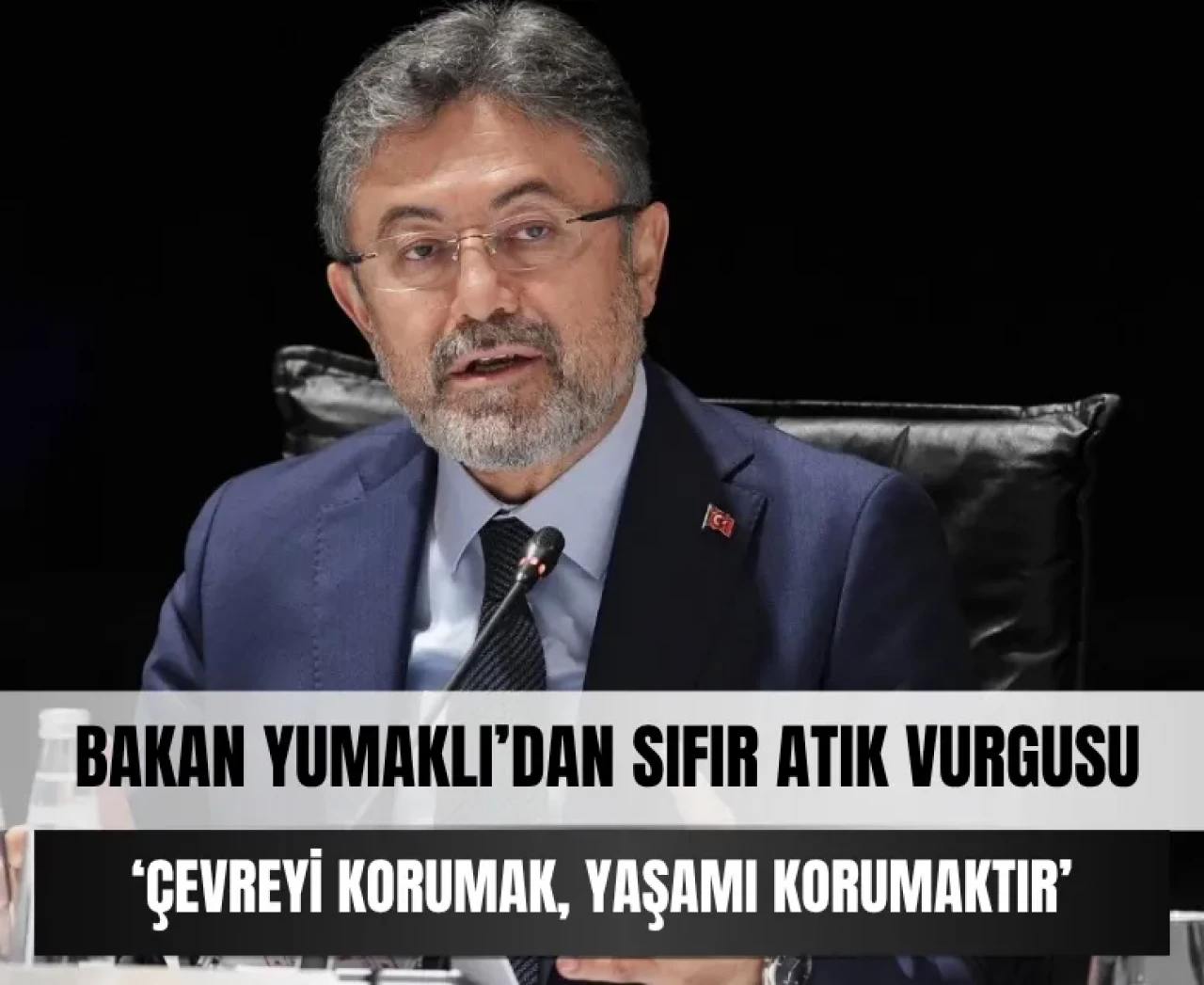 Bakan Yumaklı'dan dikkat çeken açıklama: 'Çevreyi korumak, yaşamı korumaktır'