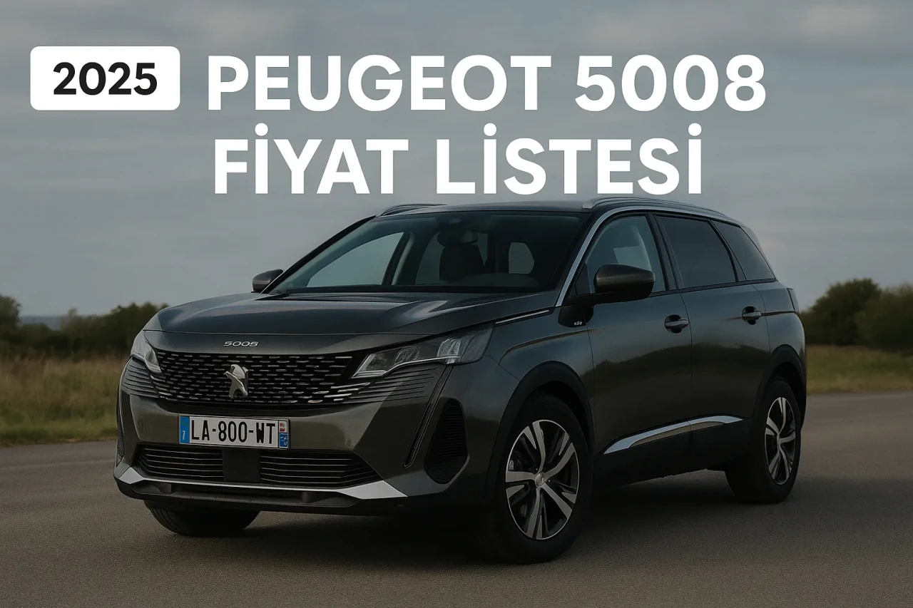 Peugeot 5008 Fiyat Listesi Rehberi! Sıfır ve Yeni Modellerde En Mantıklı Seçenekler