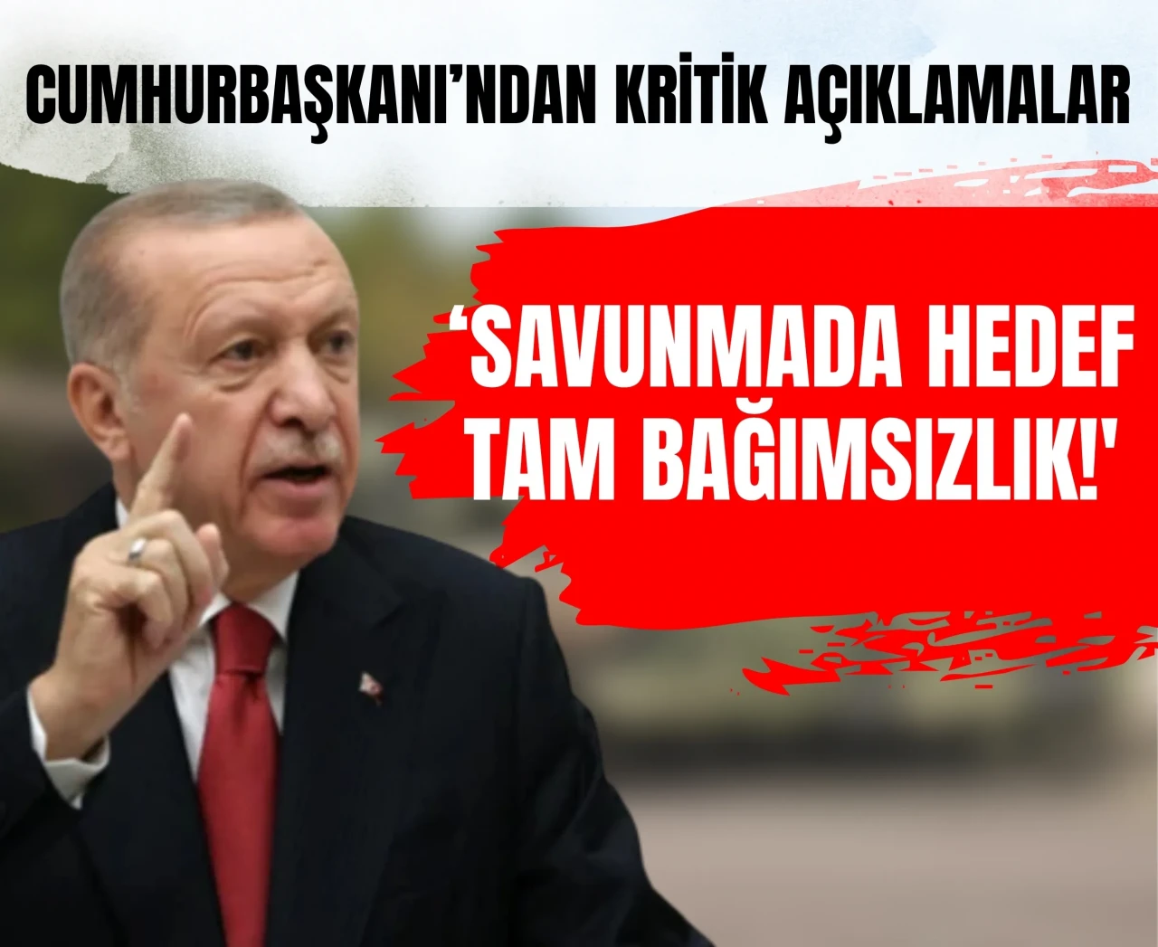 Cumhurbaşkanı Erdoğan'dan kritik açıklamalar: 'Savunmada hedef tam bağımsızlık!'