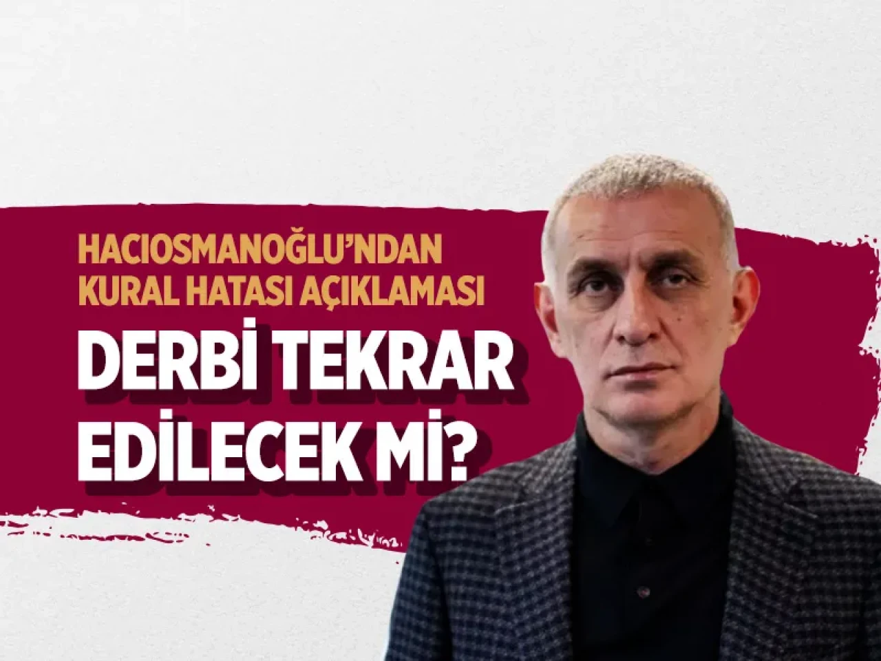 Galatasaray - Beşiktaş maçındaki ‘kural hatası’ iddialarına Hacıosmanoğlu’ndan net yanıt